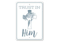 Trust in Him Sign