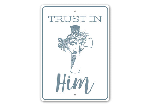 Trust in Him Sign