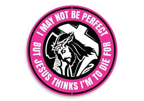 Jesus Thinks Im to Die For Sign