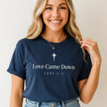 Love Came Down - Luke 2:11 Inspirational Tee