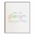 You Are Stronger Than You Think — Art Print