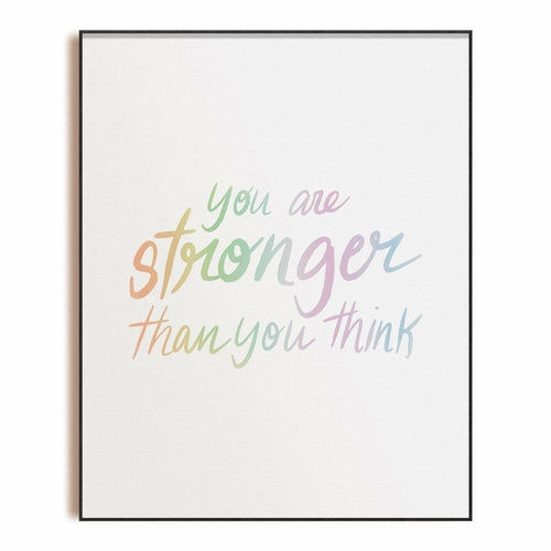 You Are Stronger Than You Think — Art Print