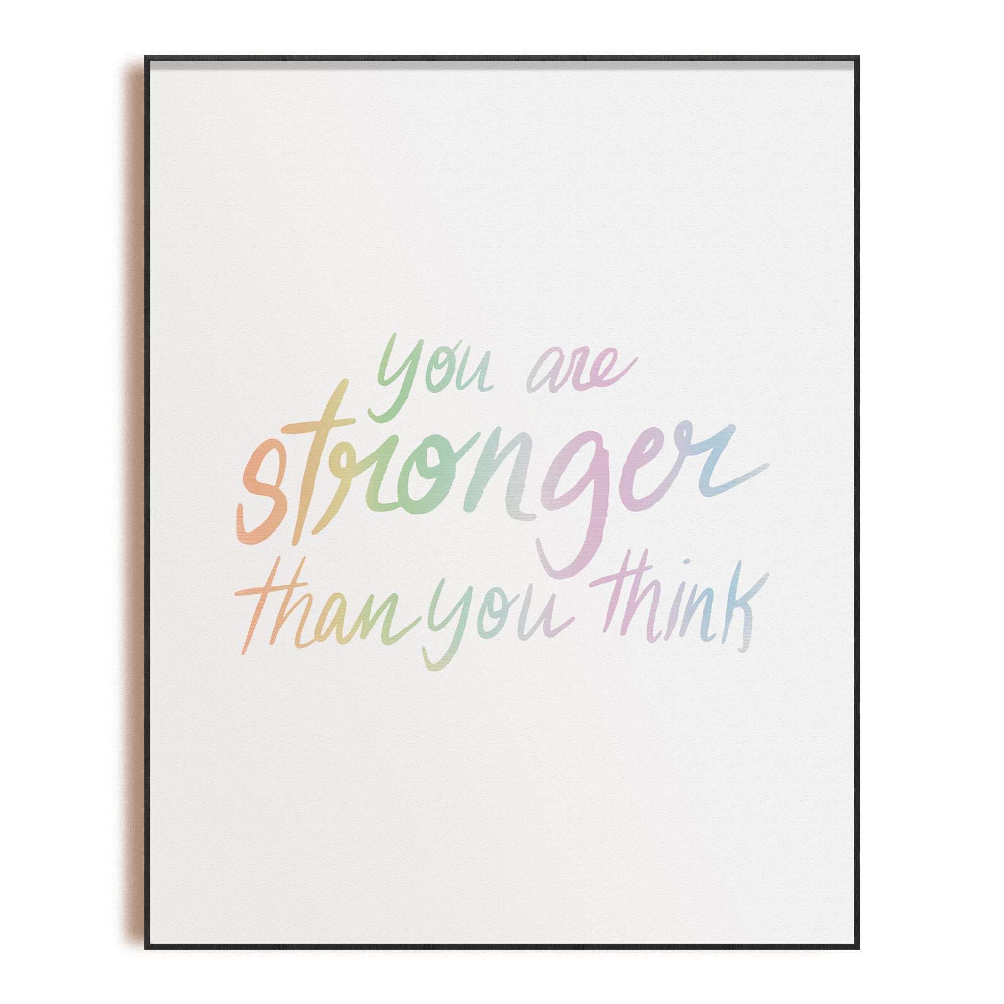 You Are Stronger Than You Think — Art Print