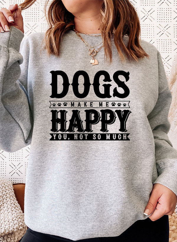Dogs Make Me Happy Sweatshirt | Made in USA | Dog Lover Gift
