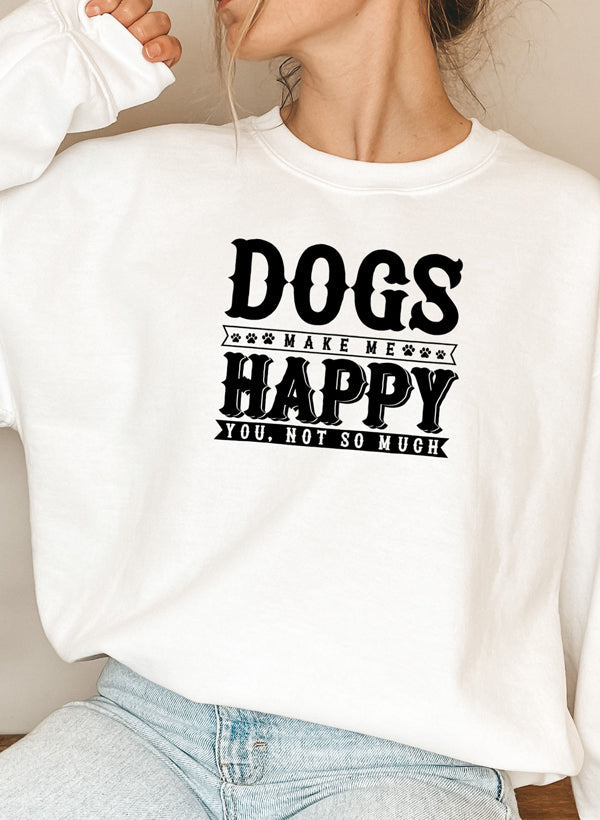 Dogs Make Me Happy Sweatshirt | Made in USA | Dog Lover Gift