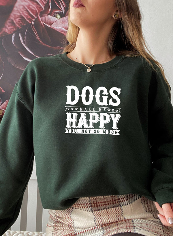 Dogs Make Me Happy Sweatshirt | Made in USA | Dog Lover Gift