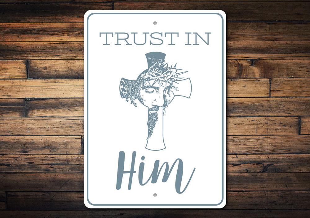 Trust in Him Sign