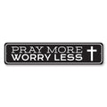 Pray More Worry Less Sign