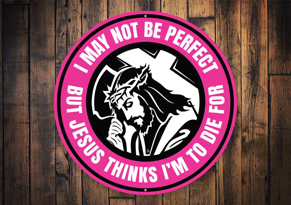 Jesus Thinks Im to Die For Sign