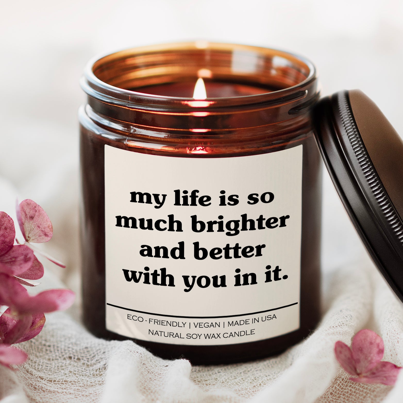 My Life Is So Much Brighter And Better With You In It Candle
