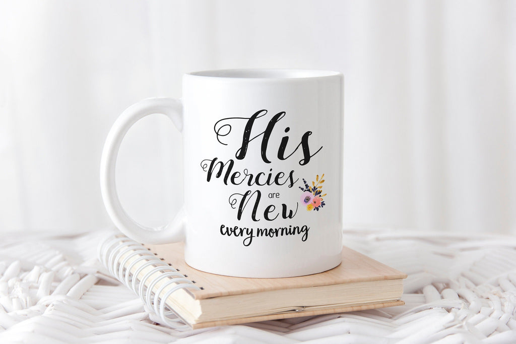 His Mercies are New Every Morning Coffee Mug, White hand lettered mug,