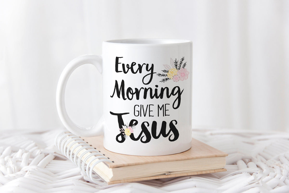 Personalized Coffee Mug Every Morning Give Me Jesus hand lettered mug,