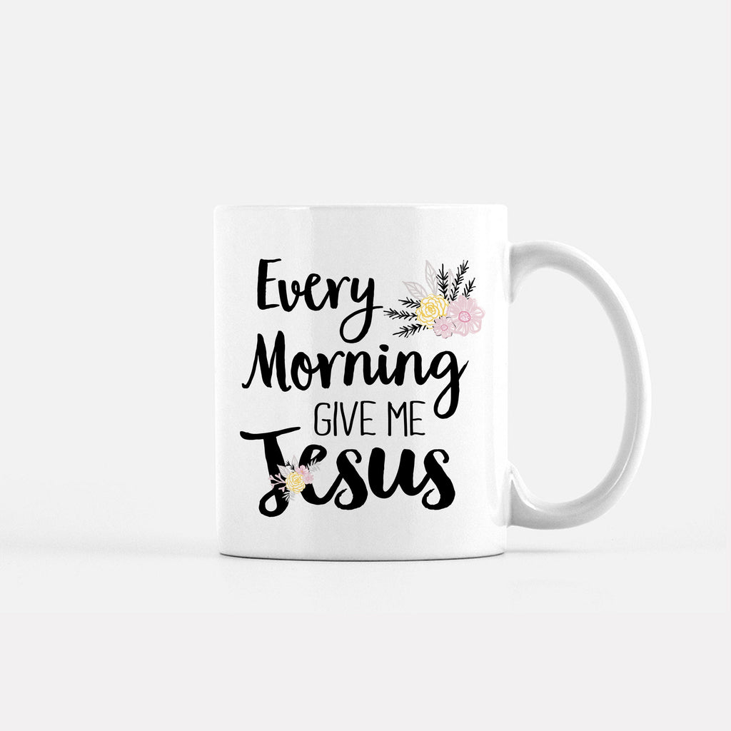 Personalized Coffee Mug Every Morning Give Me Jesus hand lettered mug,