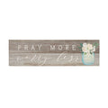 Pray More Worry Less - Vintage Pallet Board Sign